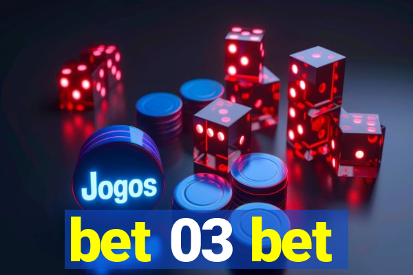 bet 03 bet